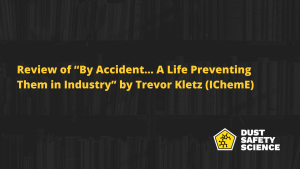 Review of "By Accident: A Life Preventing Them in Industry" by Trevor Kletz - IChemE