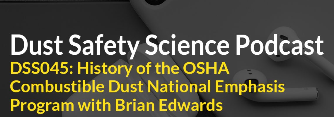 DSS045: History of the OSHA Combustible Dust National Emphasis Program with Brian Edwards | DustSafetyScience.com