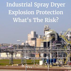 Approaches to Economical Combustible Dust Explosion Protection:  A Study of Spray Dryer Processes and Solutions | DustSafetyScience.com