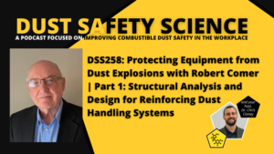 DSS258: Protecting Equipment from Dust Explosions with Robert Comer | Part 1: Structural Analysis and Design for Reinforcing Dust Handling Systems