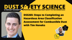 DSS265: Steps to Completing an Hazardous Area Classification Assessment for Combustible Dust with Tim Heneks