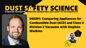 DSS291: Comparing Appliances for Combustible Dust (ACD) and Class II Division 2 Vacuums with Stephen Watkins